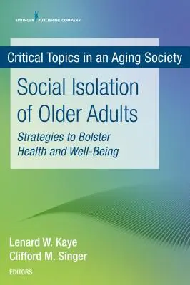 Isolamento sociale degli anziani: Strategie per sostenere salute e benessere - Social Isolation of Older Adults: Strategies to Bolster Health and Well-Being