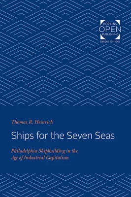 Navi per i sette mari: la cantieristica di Filadelfia nell'era del capitalismo industriale - Ships for the Seven Seas: Philadelphia Shipbuilding in the Age of Industrial Capitalism