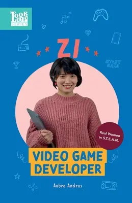 Zi, sviluppatrice di videogiochi: Donne vere in STEAM - Zi, Video Game Developer: Real Women in STEAM