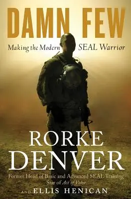 Dannati pochi: Creare il moderno guerriero Seal - Damn Few: Making the Modern Seal Warrior