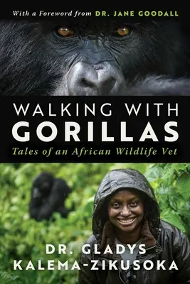 A spasso con i gorilla: Il viaggio di un veterinario della fauna africana - Walking with Gorillas: The Journey of an African Wildlife Vet