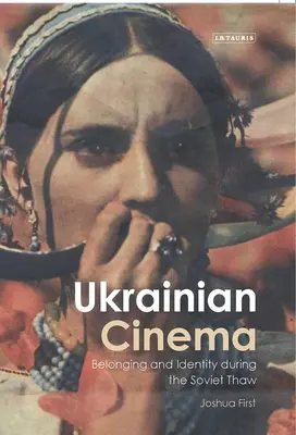 Cinema ucraino: appartenenza e identità durante il disgelo sovietico - Ukrainian Cinema: Belonging and Identity during the Soviet Thaw