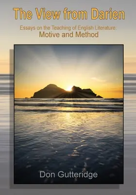 The View from Darien: Saggi sull'insegnamento della letteratura inglese: Motivo e metodo - The View from Darien: Essays in the Teaching of English Literature: Motive and Method