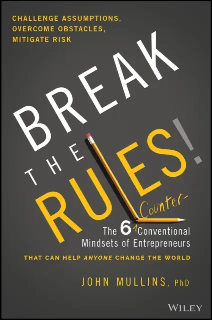 Rompere le regole! Le sei mentalità anticonvenzionali degli imprenditori che possono aiutare chiunque a cambiare il mondo - Break the Rules!: The Six Counter-Conventional Mindsets of Entrepreneurs That Can Help Anyone Change the World