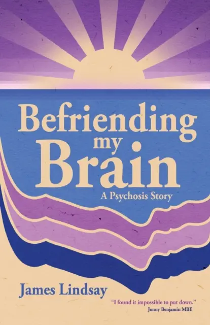 Fare amicizia con il mio cervello: Una storia di psicosi - Befriending My Brain: A Psychosis Story