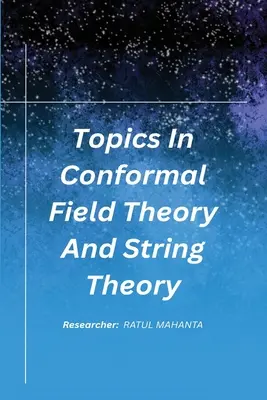Argomenti sulla teoria di campo conforme e sulla teoria delle stringhe - Topics In Conformal Field Theory And String Theory