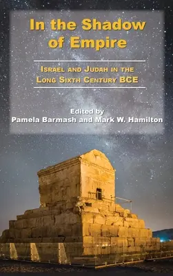 All'ombra dell'impero: Israele e Giuda nel lungo VI secolo a.C. - In the Shadow of Empire: Israel and Judah in the Long Sixth Century BCE