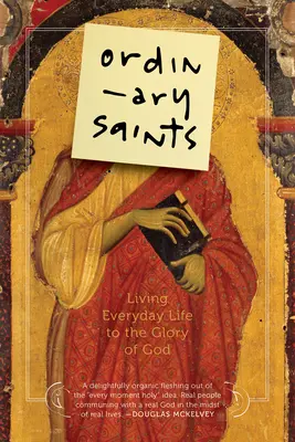 Santi ordinari: Vivere la vita quotidiana alla gloria di Dio - Ordinary Saints: Living Everyday Life to the Glory of God