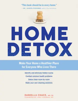 Disintossicazione domestica: Rendere la vostra casa un luogo più sano per tutti coloro che la abitano - Home Detox: Make Your Home a Healthier Place for Everyone Who Lives There