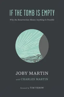 Se la tomba è vuota: Perché la risurrezione significa che tutto è possibile - If the Tomb Is Empty: Why the Resurrection Means Anything Is Possible