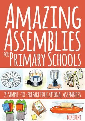 Assemblee sorprendenti per le scuole primarie: 25 assemblee didattiche semplici da preparare - Amazing Assemblies for Primary Schools: 25 Simple-To-Prepare Educational Assemblies