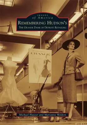 Ricordando Hudson's: La Grande Dama del commercio al dettaglio di Detroit - Remembering Hudson's: The Grand Dame of Detroit Retailing