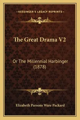 Il Grande Dramma V2: O Il messaggero millenario (1878) - The Great Drama V2: Or The Millennial Harbinger (1878)