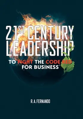 Leadership del 21° secolo per combattere il codice rosso per le imprese - 21St Century Leadership to Fight the Code Red for Business