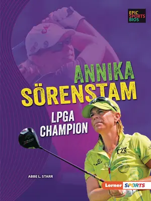 Annika Srenstam: Campionessa LPGA - Annika Srenstam: LPGA Champion