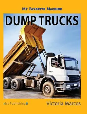 La mia macchina preferita: Dumper - My Favorite Machine: Dump Trucks