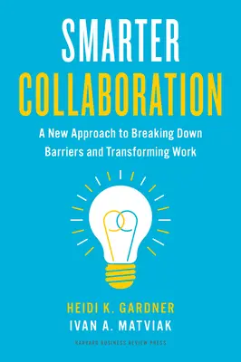 Collaborazione più intelligente: Un nuovo approccio per abbattere le barriere e trasformare il lavoro - Smarter Collaboration: A New Approach to Breaking Down Barriers and Transforming Work
