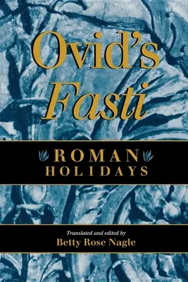 I Fasti di Ovidio: Vacanze romane - Ovid's Fasti: Roman Holidays