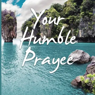 La tua umile preghiera - Your Humble Prayee