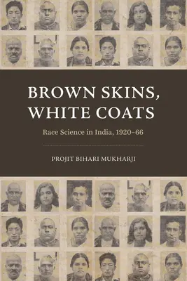 Pelli marroni, cappotti bianchi: Scienza della razza in India, 1920-66 - Brown Skins, White Coats: Race Science in India, 1920-66