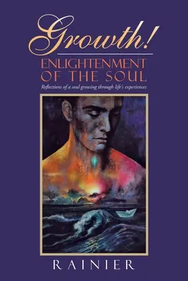 Crescita! L'illuminazione dell'anima: Riflessioni di un'anima che cresce attraverso le esperienze della vita - Growth! Enlightenment of the Soul: Reflections of a Soul Growing Through Life's Experiences