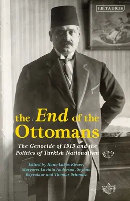 La fine degli Ottomani: Il genocidio del 1915 e la politica del nazionalismo turco - The End of the Ottomans: The Genocide of 1915 and the Politics of Turkish Nationalism