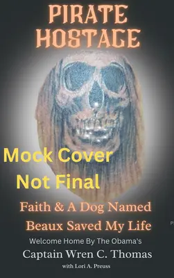 Ostaggio dei pirati: La fede e un cane di nome Beaux mi hanno salvato la vita - Pirate Hostage: Faith & a Dog Named Beaux Saved My Life