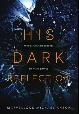 Il suo riflesso oscuro: Una storia avvincente di amore, segreti e omicidi - His Dark Reflection: A gripping tale of love, secrets and murder
