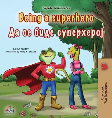 Essere un supereroe (Libro bilingue inglese macedone per bambini) - Being a Superhero (English Macedonian Bilingual Children's Book)