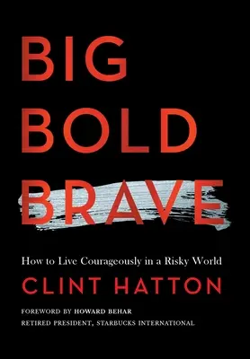 Big Bold Brave: Come vivere con coraggio in un mondo rischioso - Big Bold Brave: How to Live Courageously in a Risky World