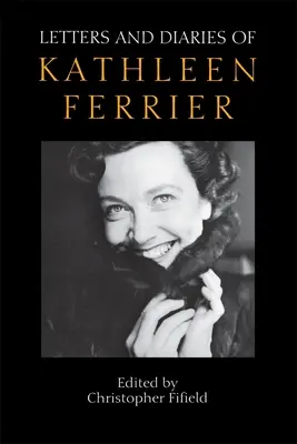 Lettere e diari di Kathleen Ferrier: Edizione riveduta e ampliata - Letters and Diaries of Kathleen Ferrier: Revised and Enlarged Edition
