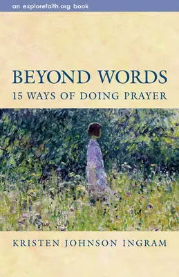 Oltre le parole: 15 modi di fare preghiera - Beyond Words: 15 Ways of Doing Prayer