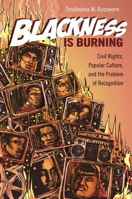 Il nero brucia: Diritti civili, cultura popolare e problema del riconoscimento - Blackness Is Burning: Civil Rights, Popular Culture, and the Problem of Recognition