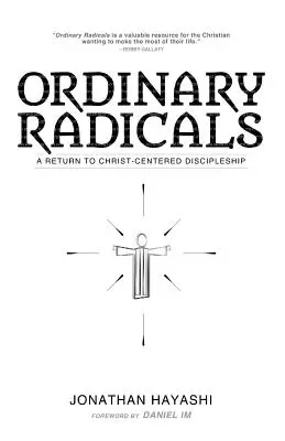 Radicali ordinari: Un ritorno al discepolato centrato su Cristo - Ordinary Radicals: A Return to Christ-Centered Discipleship