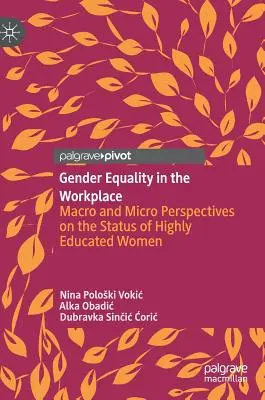 Uguaglianza di genere sul posto di lavoro: Prospettive macro e micro sulla condizione delle donne altamente istruite - Gender Equality in the Workplace: Macro and Micro Perspectives on the Status of Highly Educated Women