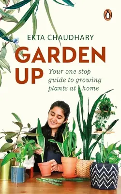 Garden Up: La vostra guida unica alla coltivazione delle piante in casa - Garden Up: Your One Stop Guide to Growing Plants at Home