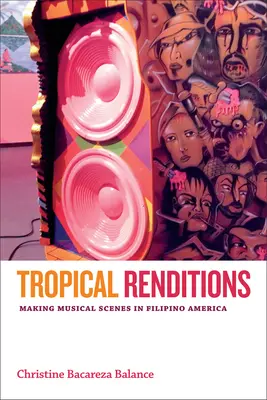 Rendimenti tropicali: Creare scene musicali nell'America filippina - Tropical Renditions: Making Musical Scenes in Filipino America