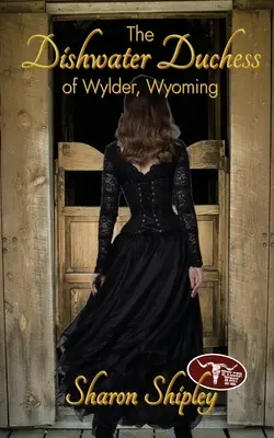 La duchessa di Wylder, Wyoming - The Dishwater Duchess of Wylder, Wyoming