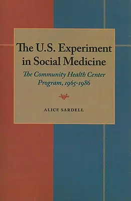 L'esperimento statunitense di medicina sociale: Il programma dei centri sanitari comunitari, 1965-1986 - The U.S. Experiment in Social Medicine: The Community Health Center Program, 1965-1986