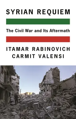 Requiem siriano: la guerra civile e le sue conseguenze - Syrian Requiem: The Civil War and Its Aftermath