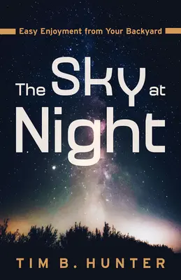 Il cielo di notte: Un facile divertimento dal giardino di casa - The Sky at Night: Easy Enjoyment from Your Backyard