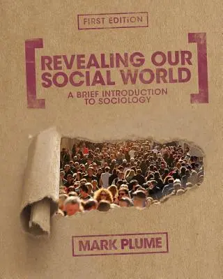 Rivelare il nostro mondo sociale: Breve introduzione alla sociologia - Revealing Our Social World: A Brief Introduction to Sociology