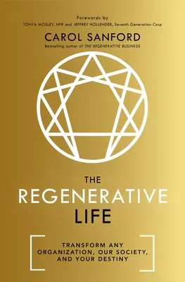 La vita rigenerativa: Trasformare qualsiasi organizzazione, la nostra società e il vostro destino - The Regenerative Life: Transform Any Organization, Our Society, and Your Destiny