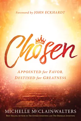 Scelta: Nominata per il favore, destinata alla grandezza - Chosen: Appointed for Favor, Destined for Greatness