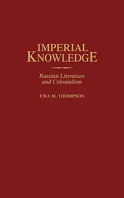 Il sapere imperiale: Letteratura russa e colonialismo - Imperial Knowledge: Russian Literature and Colonialism