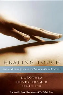 Il tocco curativo: Medicina energetica essenziale per sé e per gli altri - Healing Touch: Essential Energy Medicine for Yourself and Others