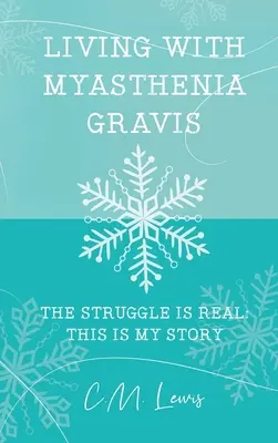 Vivere con la miastenia grave: la lotta è reale: questa è la mia storia - Living with Myasthenia Gravis: The Struggle Is Real: This Is My Story