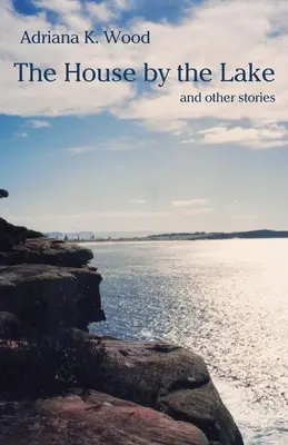 La casa sul lago: e altre storie - The House by the Lake: and other stories