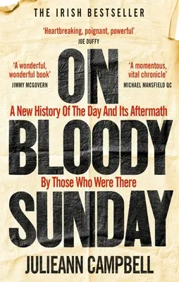 La domenica di sangue: Una nuova storia del giorno e delle sue conseguenze da parte di chi era lì - On Bloody Sunday: A New History of the Day and Its Aftermath by Those Who Were There