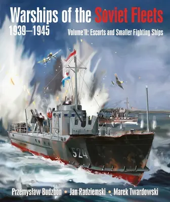 Navi da guerra delle flotte sovietiche, 1939-1945, Volume II: Scorta e navi da combattimento minori Volume 2 - Warships of the Soviet Fleets, 1939-1945, Volume II: Escorts and Smaller Fighting Ships Volume 2